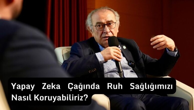 Yapay Zeka Çağında Ruh Sağlığımızı Korumak: Prof. Dr. Nevzat Tarhan’dan Çarpıcı Uyarılar