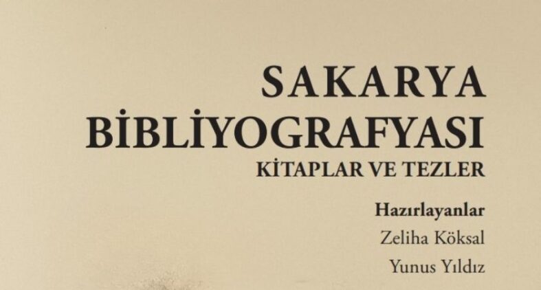 “Sakarya Bibliyografyası: Kitaplar ve Tezler” E-Kitap Olarak Yayımlandı