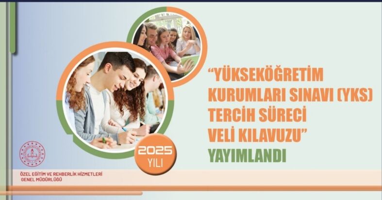 2025 YKS tercih döneminde velilere yol gösterecek kılavuz erişime açıldı