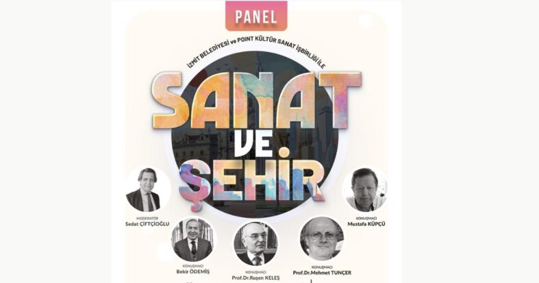 Sanat ve Şehir Paneli: Sanatın dönüştürücü gücü İzmit’te tartışılacak